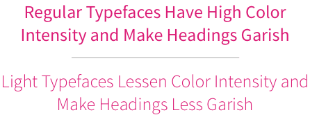 light typeface less garish